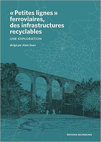 « Petites lignes » ferroviaires, des infrastructures recyclables « Petites lignes » ferroviaires, des infrastructures recyclables