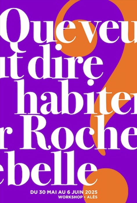 Que veut dire habiter Rochebelle ? Que veut dire habiter Rochebelle ?